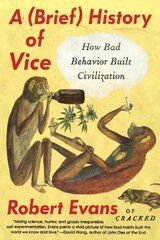 Brief History of Vice: How Bad Behavior Built Civilization цена и информация | Фантастика, фэнтези | 220.lv