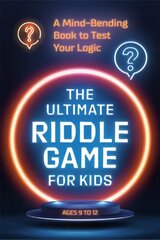 Ultimate Riddle Game for Kids: A Mind-Bending Book to Test Your Logic Ages 9-12 cena un informācija | Fantāzija, fantastikas grāmatas | 220.lv