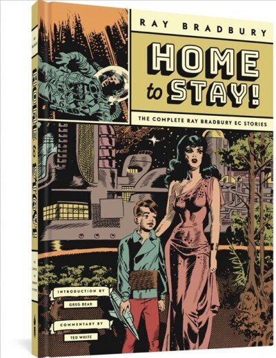 Home To Stay!: The Complete Ray Bradbury EC Stories cena un informācija | Fantāzija, fantastikas grāmatas | 220.lv