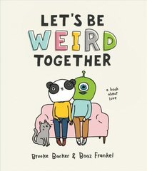 Let's Be Weird Together: A Book About Love цена и информация | Фантастика, фэнтези | 220.lv