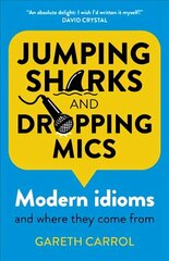 Jumping sharks and dropping mics - Modern idioms and where they come from цена и информация | Фантастика, фэнтези | 220.lv