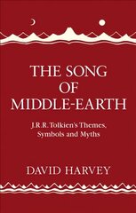 Song of Middle-earth: J. R. R. Tolkien's Themes, Symbols and Myths цена и информация | Фантастика, фэнтези | 220.lv
