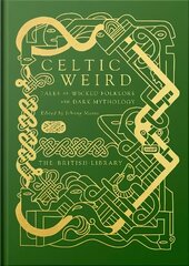 Celtic Weird: Tales of Wicked Folklore and Dark Mythology cena un informācija | Fantāzija, fantastikas grāmatas | 220.lv
