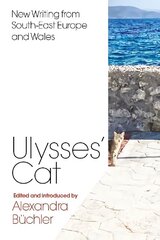 Ulysses's Cat: New Writing from South-East Europe and Wales cena un informācija | Fantāzija, fantastikas grāmatas | 220.lv