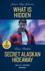 What Is Hidden / Secret Alaskan Hideaway: What is Hidden / Secret Alaskan Hideaway cena un informācija | Fantāzija, fantastikas grāmatas | 220.lv