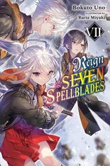 Reign of the Seven Spellblades, Vol. 7 (light novel) cena un informācija | Fantāzija, fantastikas grāmatas | 220.lv