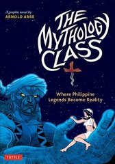 Mythology Class: Where Philippine Legends Become Reality (A Graphic Novel) cena un informācija | Fantāzija, fantastikas grāmatas | 220.lv