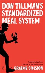 Don Tillman's Standardised Meal System: Recipes and Tips from the Star of the Rosie Novels цена и информация | Фантастика, фэнтези | 220.lv