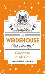 Goodbye to All Cats: (Wodehouse Pick-Me-Up) cena un informācija | Fantāzija, fantastikas grāmatas | 220.lv