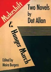 Makeshift and Hunger March: Two Novels by Dot Allan цена и информация | Фантастика, фэнтези | 220.lv