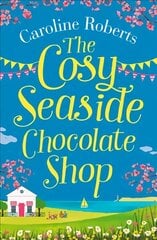 Cosy Seaside Chocolate Shop: The Perfect Heartwarming Summer Escape from the Kindle Bestselling Author edition cena un informācija | Fantāzija, fantastikas grāmatas | 220.lv