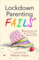 Lockdown Parenting Fails: (Because it's not all f*cking rainbows!) цена и информация | Фантастика, фэнтези | 220.lv