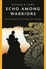 Echo Among Warriors: Close Combat in the Jungle of Vietnam cena un informācija | Fantāzija, fantastikas grāmatas | 220.lv