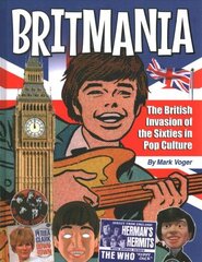 Britmania: The British Invasion of the Sixties in Pop Culture цена и информация | Фантастика, фэнтези | 220.lv