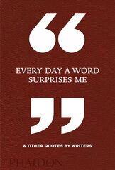 Every Day a Word Surprises Me & Other Quotes by Writers цена и информация | Рассказы, новеллы | 220.lv