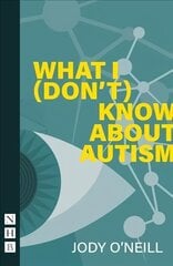 What I (Don't) Know About Autism cena un informācija | Stāsti, noveles | 220.lv
