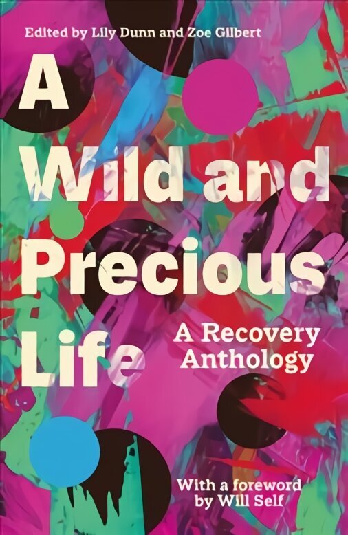 Wild and Precious Life: A Recovery Anthology цена и информация | Stāsti, noveles | 220.lv