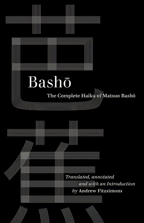 Basho: The Complete Haiku of Matsuo Basho цена и информация | Dzeja | 220.lv