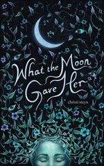 What the Moon Gave Her cena un informācija | Dzeja | 220.lv