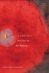 Little More Red Sun on the Human: New & Selected Poems cena un informācija | Dzeja | 220.lv