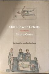 Still Life with Defeats: Selected Poems: Selected Poems цена и информация | Поэзия | 220.lv