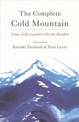 Complete Cold Mountain: Poems of the Legendary Hermit Hanshan цена и информация | Поэзия | 220.lv