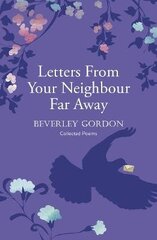 Letters From Your Neighbour Far Away: a powerful portrait of a community forged a world apart цена и информация | Поэзия | 220.lv