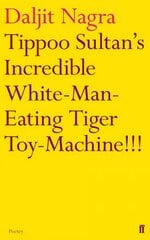Tippoo Sultan's Incredible White-Man-Eating Tiger Toy-Machine!!! Main цена и информация | Поэзия | 220.lv
