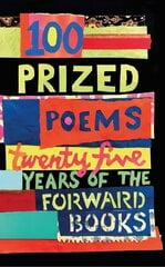 100 Prized Poems: Twenty-five years of the Forward Books Main цена и информация | Поэзия | 220.lv