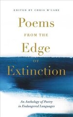 Poems from the Edge of Extinction: The Beautiful New Treasury of Poetry in Endangered Languages, in Association with the National Poetry Library цена и информация | Поэзия | 220.lv