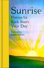Sunrise: Poems to Kick-Start Your Day cena un informācija | Dzeja | 220.lv