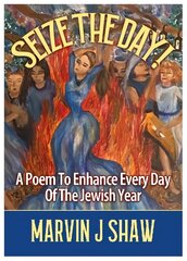 Seize the Day: A Poem to enhance Every Day of the Jewish Year New edition cena un informācija | Dzeja | 220.lv