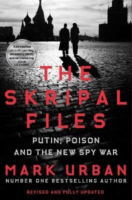 Skripal Files: Putin, Poison and the New Spy War cena un informācija | Biogrāfijas, autobiogrāfijas, memuāri | 220.lv