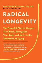 Radical Longevity: The Powerful Plan to Sharpen Your Brain, Strengthen Your Body, and Reverse   the Symptoms of Aging цена и информация | Самоучители | 220.lv