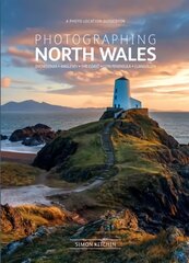 Photographing North Wales: The Most Beautiful Places to Visit cena un informācija | Grāmatas par fotografēšanu | 220.lv