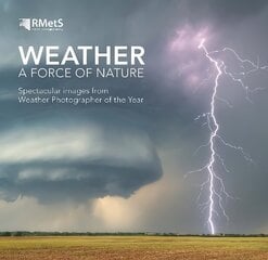 Weather - A Force of Nature: Spectacular images from Weather Photographer of the Year цена и информация | Книги по фотографии | 220.lv