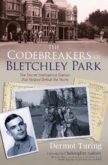 Codebreakers of Bletchley Park: The Secret Intelligence Station that Helped Defeat the Nazis cena un informācija | Vēstures grāmatas | 220.lv