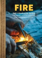 FIRE: The Complete Guide for Home, Hearth, Camping & Wilderness Survival цена и информация | Книги о питании и здоровом образе жизни | 220.lv