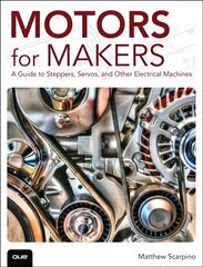 Motors for Makers: A Guide to Steppers, Servos, and Other Electrical Machines цена и информация | Книги по социальным наукам | 220.lv