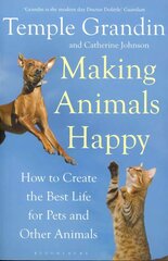 Making Animals Happy: How to Create the Best Life for Pets and Other Animals cena un informācija | Enciklopēdijas, uzziņu literatūra | 220.lv