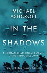 In the Shadows: The extraordinary men and women of the Intelligence Corps 2022 cena un informācija | Vēstures grāmatas | 220.lv