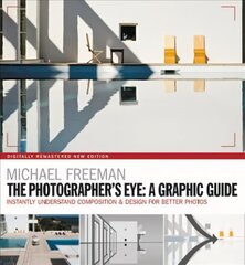 Photographers Eye: A graphic Guide: Instantly Understand Composition & Design for Better Photography cena un informācija | Grāmatas par fotografēšanu | 220.lv