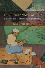 Persianate World: The Frontiers of a Eurasian Lingua Franca cena un informācija | Vēstures grāmatas | 220.lv