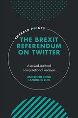 Brexit Referendum on Twitter: A mixed-method, computational analysis cena un informācija | Enciklopēdijas, uzziņu literatūra | 220.lv