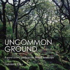 Uncommon Ground: A word-lover's guide to the British landscape Main цена и информация | Книги по фотографии | 220.lv