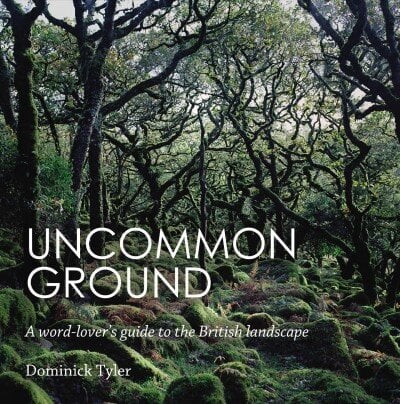 Uncommon Ground: A word-lover's guide to the British landscape Main cena un informācija | Grāmatas par fotografēšanu | 220.lv