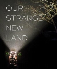 Our Strange New Land: Photographs from Narrative Movie Sets Across the South cena un informācija | Grāmatas par fotografēšanu | 220.lv