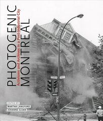 Photogenic Montreal: Activisms and Archives in a Post-industrial City цена и информация | Книги по фотографии | 220.lv