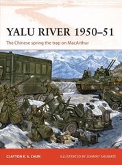 Yalu River 1950-51: The Chinese spring the trap on MacArthur цена и информация | Исторические книги | 220.lv