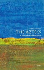 Aztecs: A Very Short Introduction: A Very Short Introduction cena un informācija | Vēstures grāmatas | 220.lv